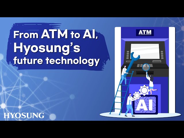 Hyosung’s IT technology of the future