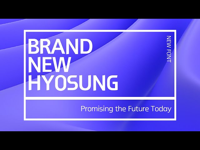 Introducing the Very First Hyosung Brand New Font