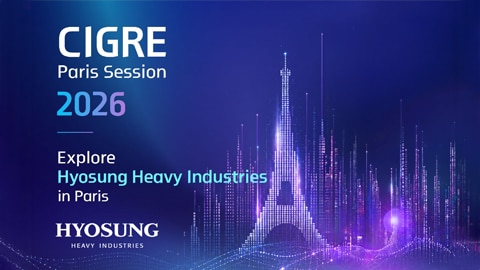Hyosung Heavy Industries showcases advanced power grid technologies and future energy solutions at CIGRE Paris 2026, connecting with global utilities, industry leaders, and power system experts.