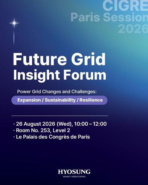 Hyosung Heavy Industries hosting the Future Grid Insight Forum 2026, bringing together global utility leaders and industry experts to discuss power grid expansion, sustainability, and resilience.